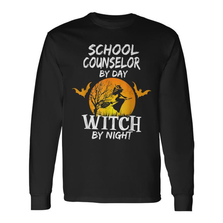 School Counselor By Day Witch By Night Halloween Counselor Long Sleeve T-Shirt