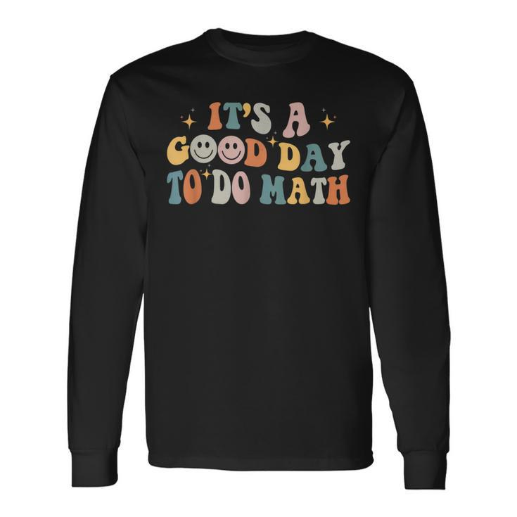 Back To School Its A Good Day To Do Math Teachers Groovy Long Sleeve T-Shirt Gifts ideas