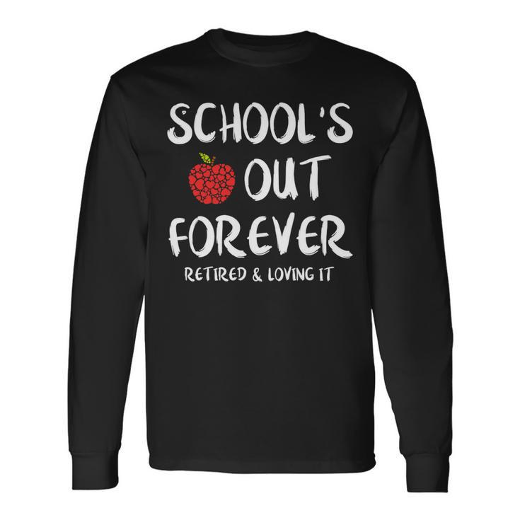 Schools Out Forever Retired Teacher Retirement Long Sleeve T-Shirt