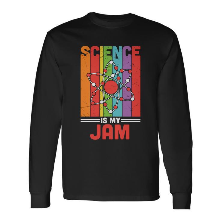 Science Is My Jam Proud Teacher Quote Graphic Shirt Long Sleeve T-Shirt