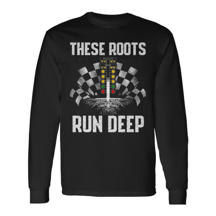 These Roots Run Deep Long Sleeve T-Shirt Gifts ideas