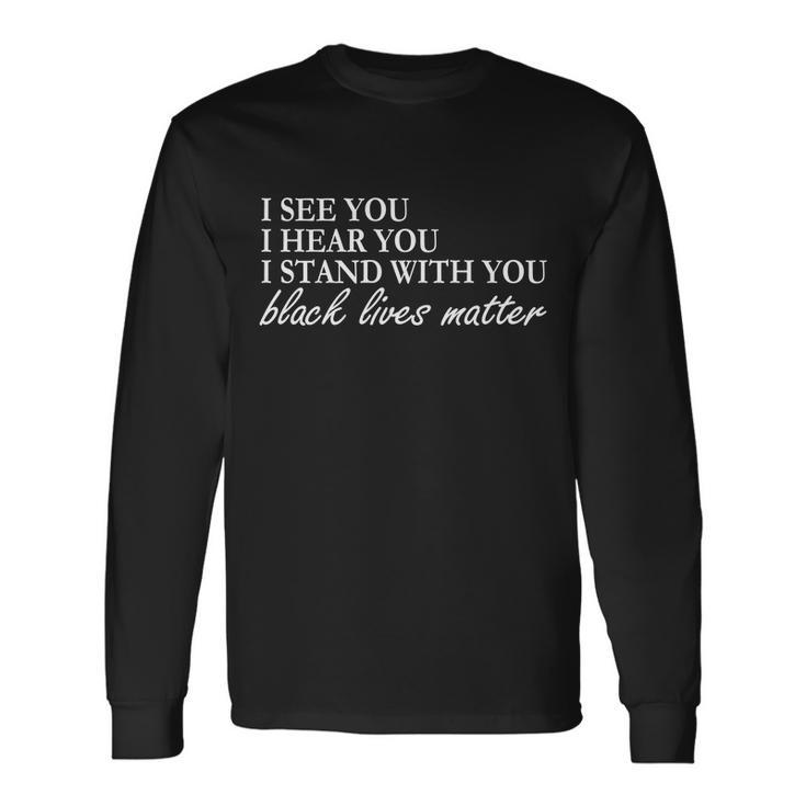 I See Hear Stand With You Black Lives Matter Tshirt Long Sleeve T-Shirt Gifts ideas