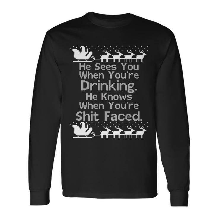 Sees You When Youre Drinking Knows When Youre Shit Faced Ugly Christmas Tshirt Long Sleeve T-Shirt