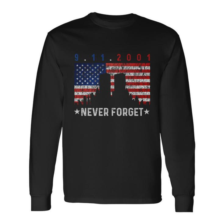September 11Th 9 11 Never Forget 9 11 Tshirt9 11 Never Forget Shirt Patriot Day Long Sleeve T-Shirt