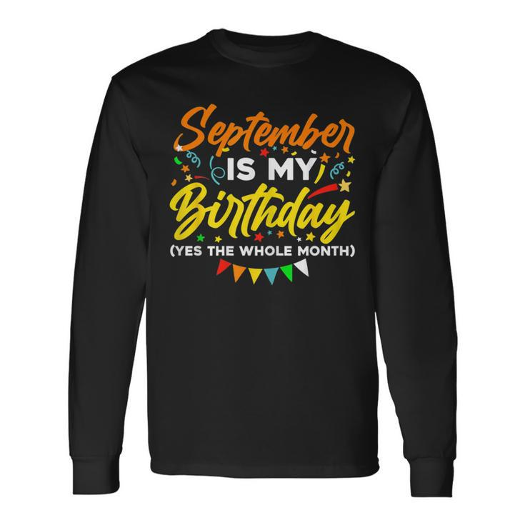 September Is My Birthday The Whole Month September Birthday V2 Men Women Long Sleeve T-Shirt T-shirt Graphic Print