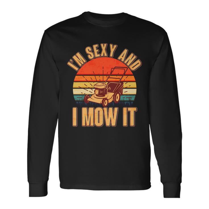 Im Sexy And I Mow It Vintage Tshirt Long Sleeve T-Shirt