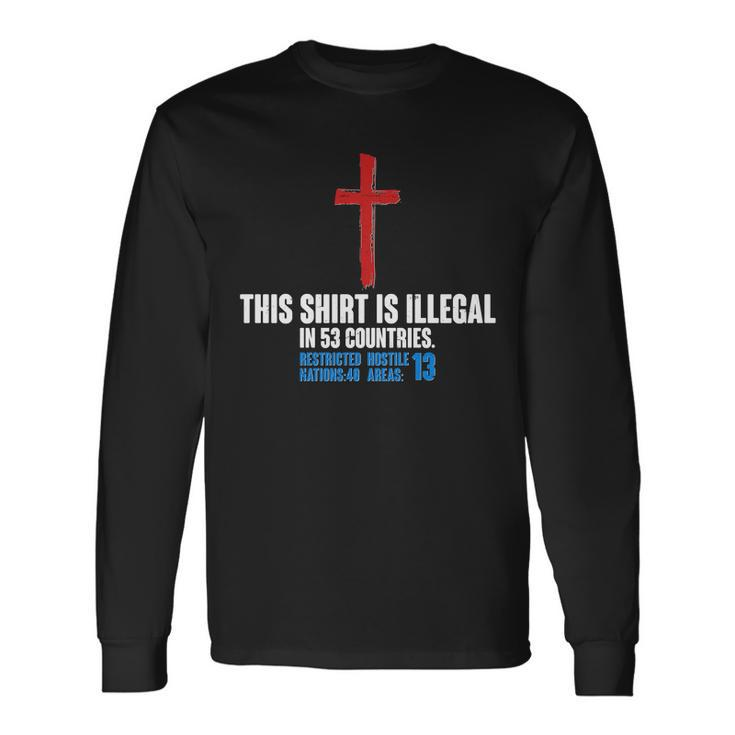 This Shirt Is Illegal In 53 Countries Restricted Nations 40 Hostile Areas Long Sleeve T-Shirt