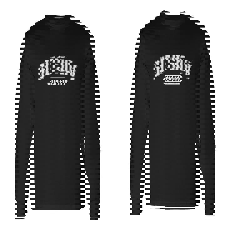 Shit Show Supervisor Tshirt Long Sleeve T-Shirt