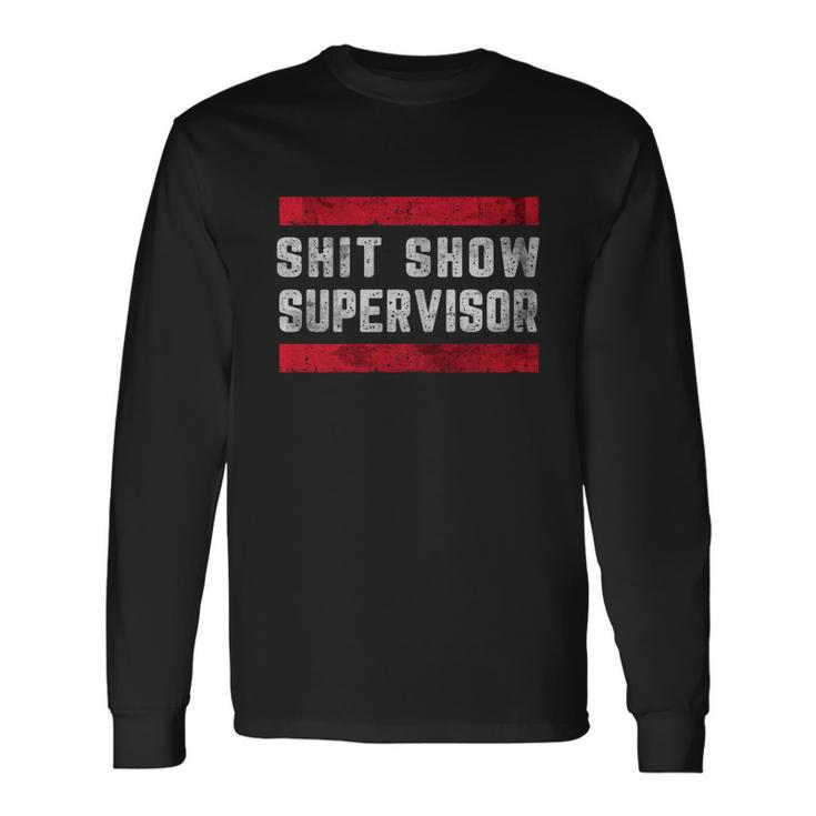 Shit Show Supervisor Sarcastic Distressed V2 Long Sleeve T-Shirt