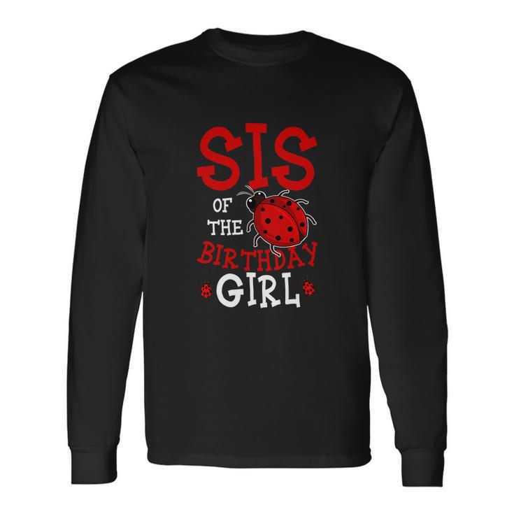 Sis Of The Birthday Girl Ladybug Bday Party Long Sleeve T-Shirt