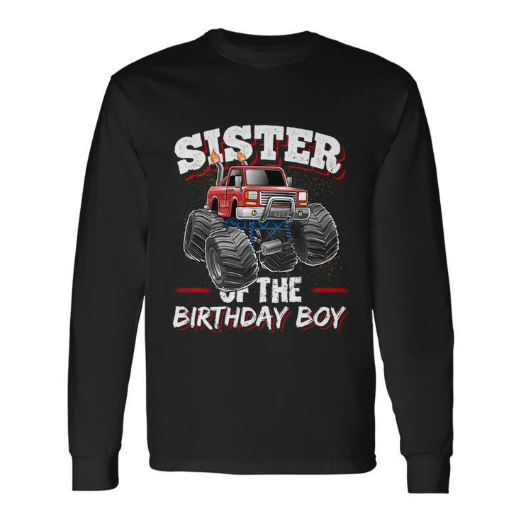 Sister Of The Birthday Boy Monster Truck Birthday Party Long Sleeve T-Shirt