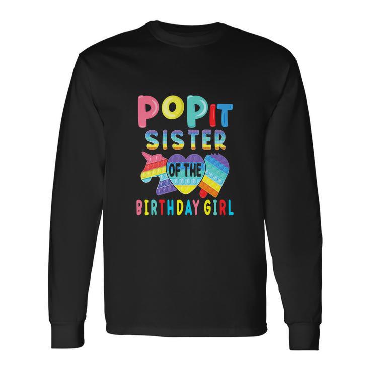 Sister Of The Birthday Girl Pop It Unicorn Birthday Long Sleeve T-Shirt