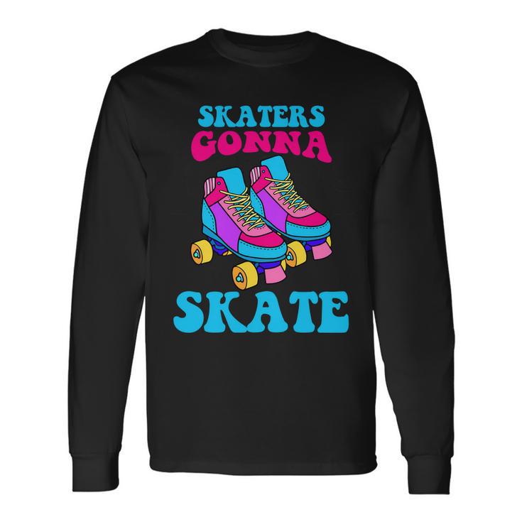 Skaters Gonna Skate V2 Long Sleeve T-Shirt