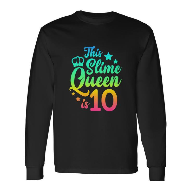 This Slime Queen Is 10 Girl 10Th Birthday Party Squad Long Sleeve T-Shirt Gifts ideas