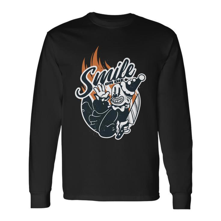 Smile Or Die Scary Clown Halloween Long Sleeve T-Shirt