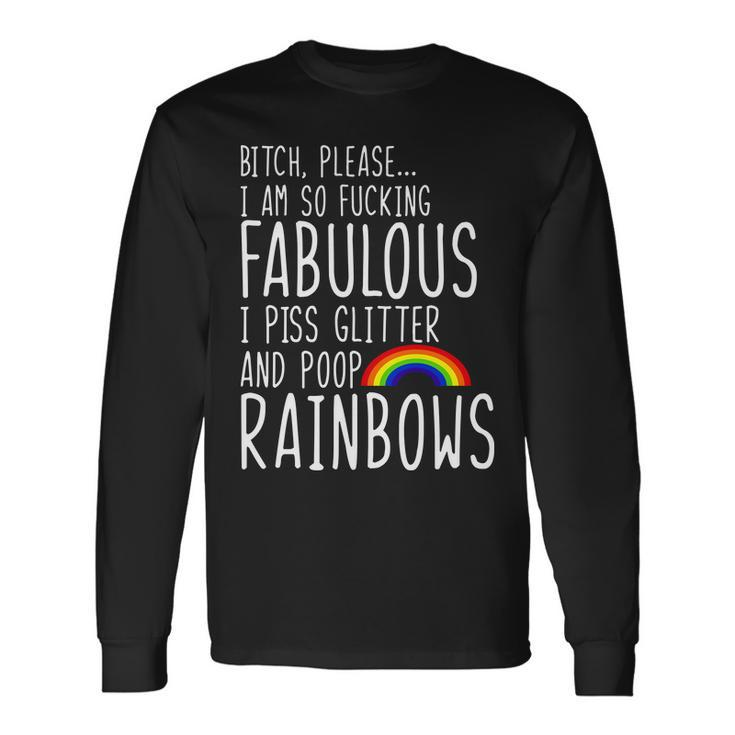 So Fabulous I Piss Glitter And Poop Rainbows Long Sleeve T-Shirt