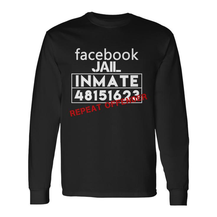 Social Media Jail Inmate Repeat Offender Long Sleeve T-Shirt