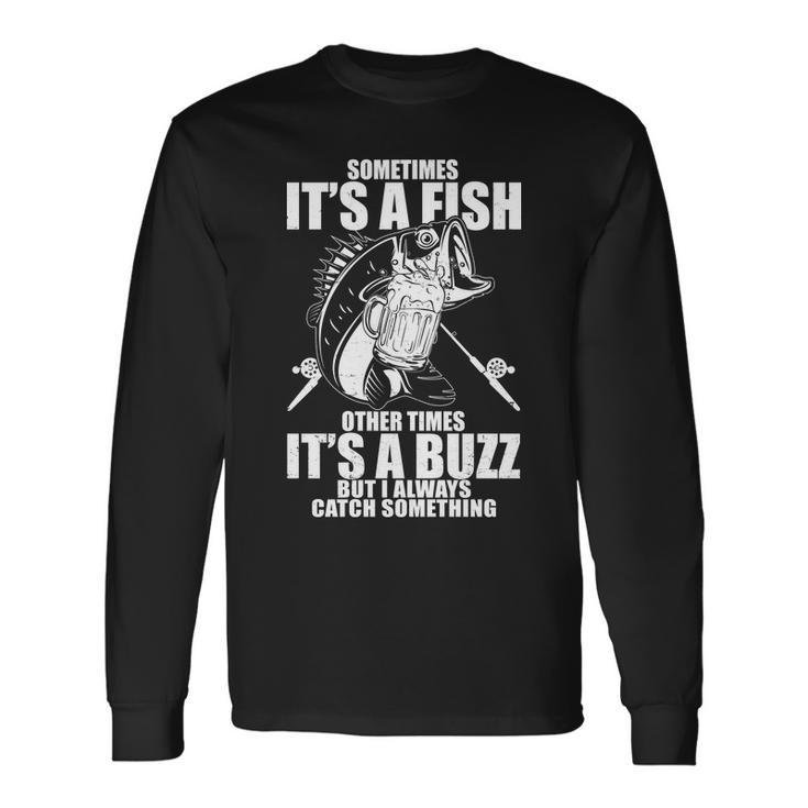 Sometimes Its A Fish Other Times Its A Buzz Long Sleeve T-Shirt Gifts ideas