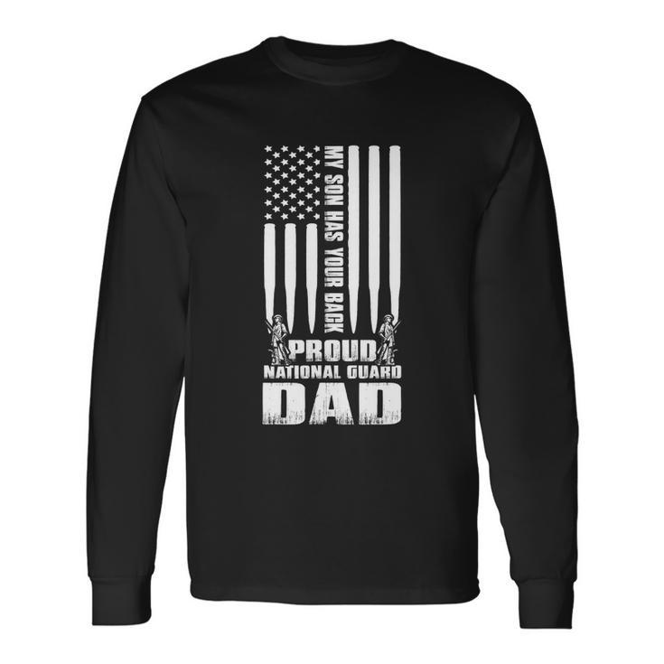 My Son Has Your Back Proud National Guard Dad Army Dad Tshirt Long Sleeve T-Shirt