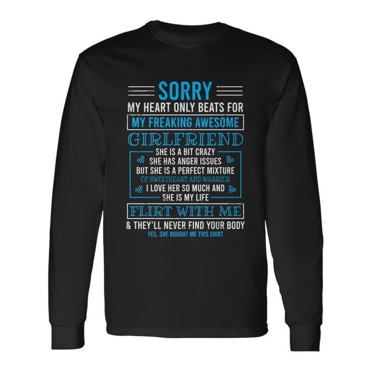 Sorry My Heart Only Beats For My Freaking Awesome Girlfriend Long Sleeve T-Shirt
