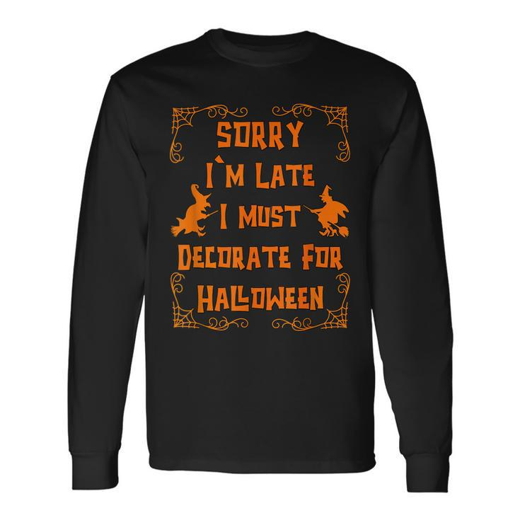 Sorry Im Late Lover Quote For Witch Women Halloween Men Women Long Sleeve T-Shirt T-shirt Graphic Print