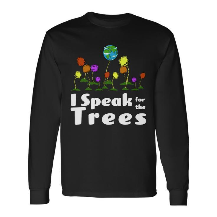 I Speak For The Trees Long Sleeve T-Shirt