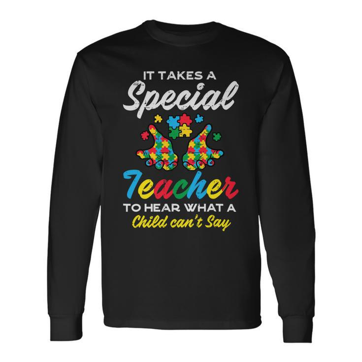 Special Teacher To Hear Child Cant Say Autism Awareness Sped Long Sleeve T-Shirt