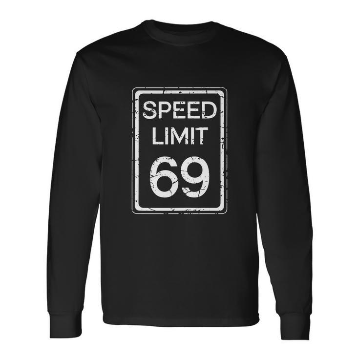 Speed Limit 69 Cute Joke Adult Fun Humor Distressed Long Sleeve T-Shirt