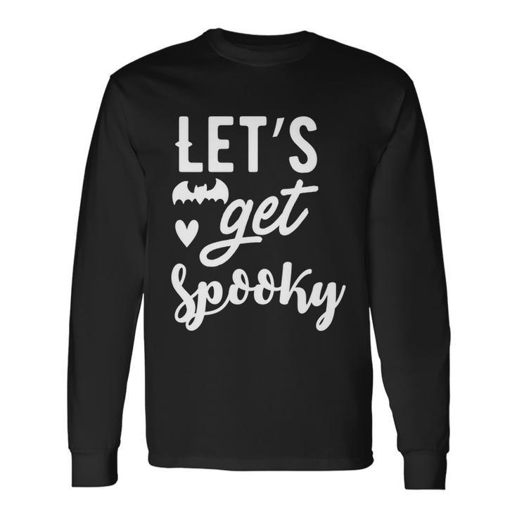 Lets Get Spooky Halloween Quote Long Sleeve T-Shirt Gifts ideas