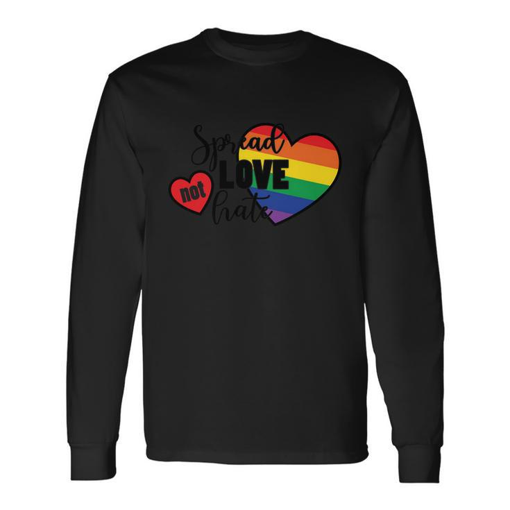 Spread Love Not Hate Lgbt Gay Pride Lesbian Bisexual Ally Quote Long Sleeve T-Shirt