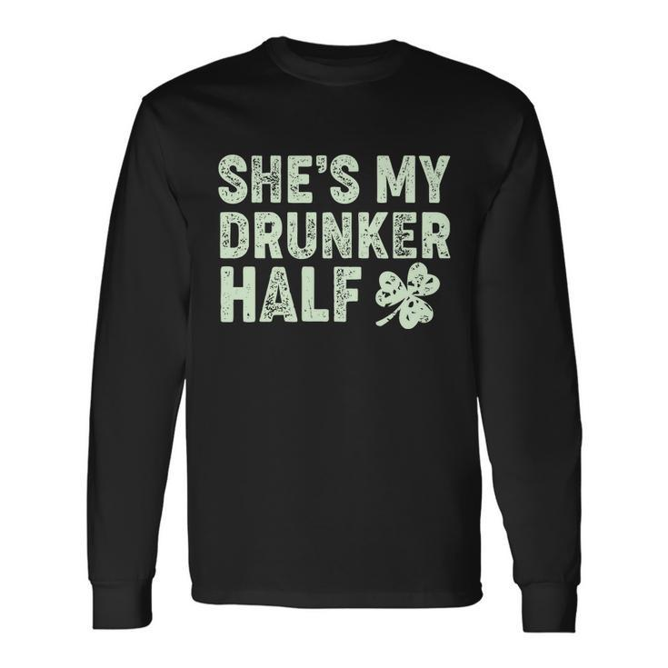 St Patricks Day Shes My Drunker Half Matching Couple&S Long Sleeve T-Shirt