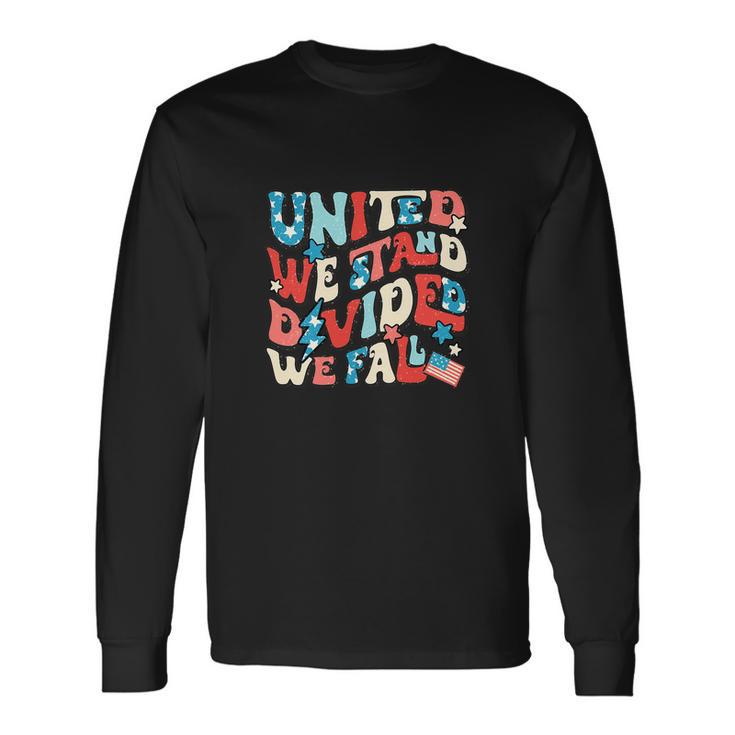 We Stand Divided We Fall 4Th Of July American Flag Long Sleeve T-Shirt