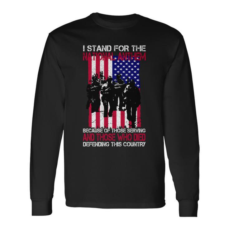 I Stand For The National Anthem Defending This Country Long Sleeve T-Shirt
