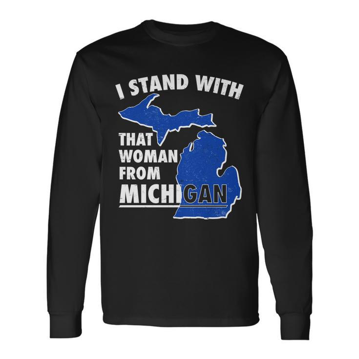 I Stand With That Woman From Michigan Support Long Sleeve T-Shirt