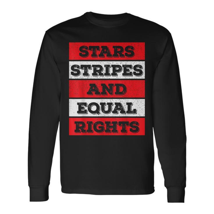 Stars Stripes Equal Rights Bold 4Th Of July Rights Long Sleeve T-Shirt