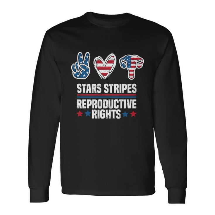 Stars Stripes And Reproductive Rights 4Th Of July Equal Rights Long Sleeve T-Shirt