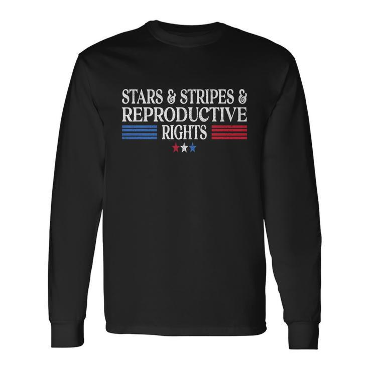 Stars Stripes Reproductive Rights Patriotic 4Th Of July Great Long Sleeve T-Shirt
