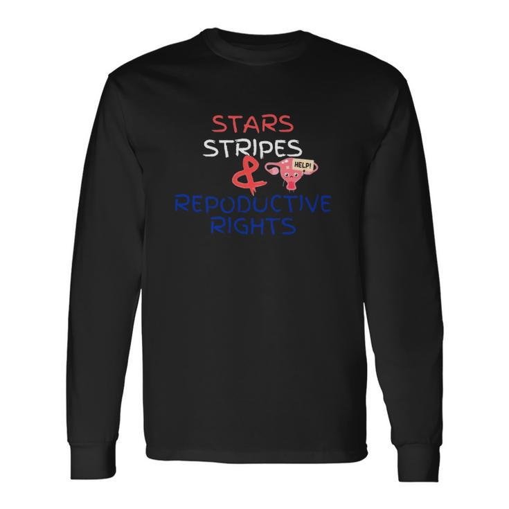 Stars Stripes And Reproductive Rights Roe V Wade Overturn Fight For Women&8217S Rights Long Sleeve T-Shirt