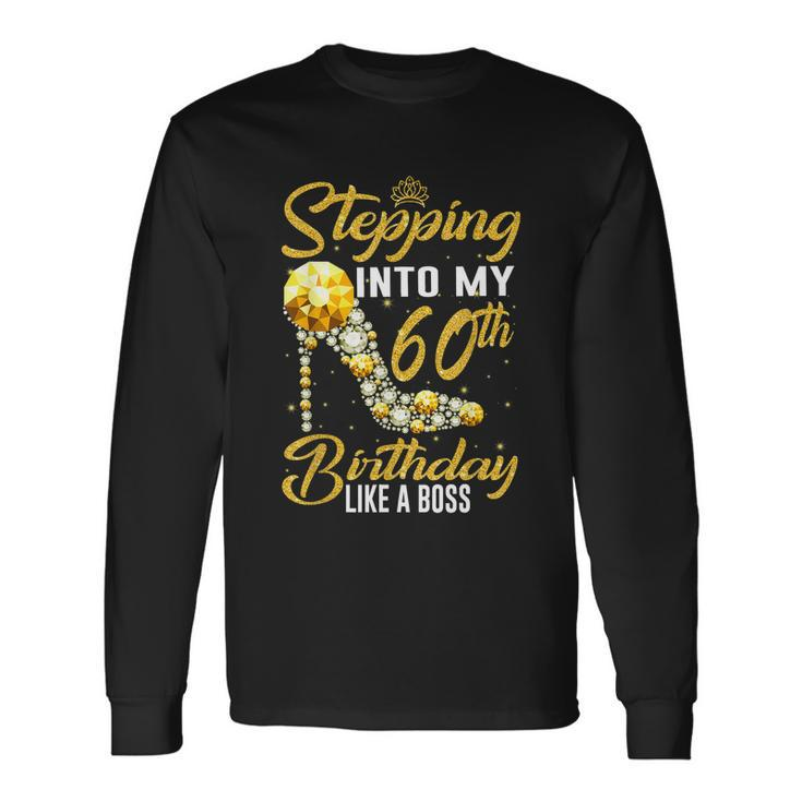 Stepping Into My 60Th Birthday Like A Boss Diamond Shoes Long Sleeve T-Shirt Gifts ideas