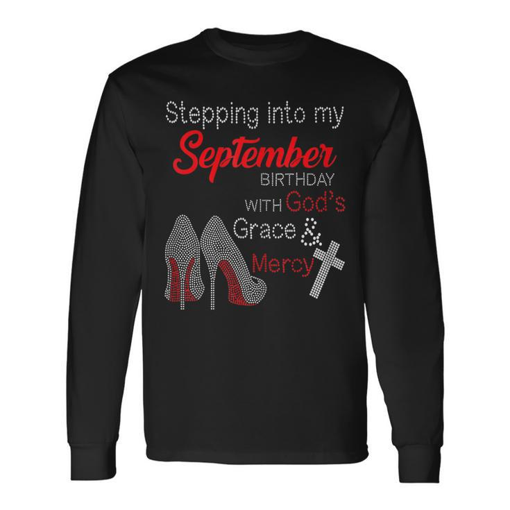 Stepping Into My September Birthday With Gods Grace & V2 Men Women Long Sleeve T-Shirt T-shirt Graphic Print