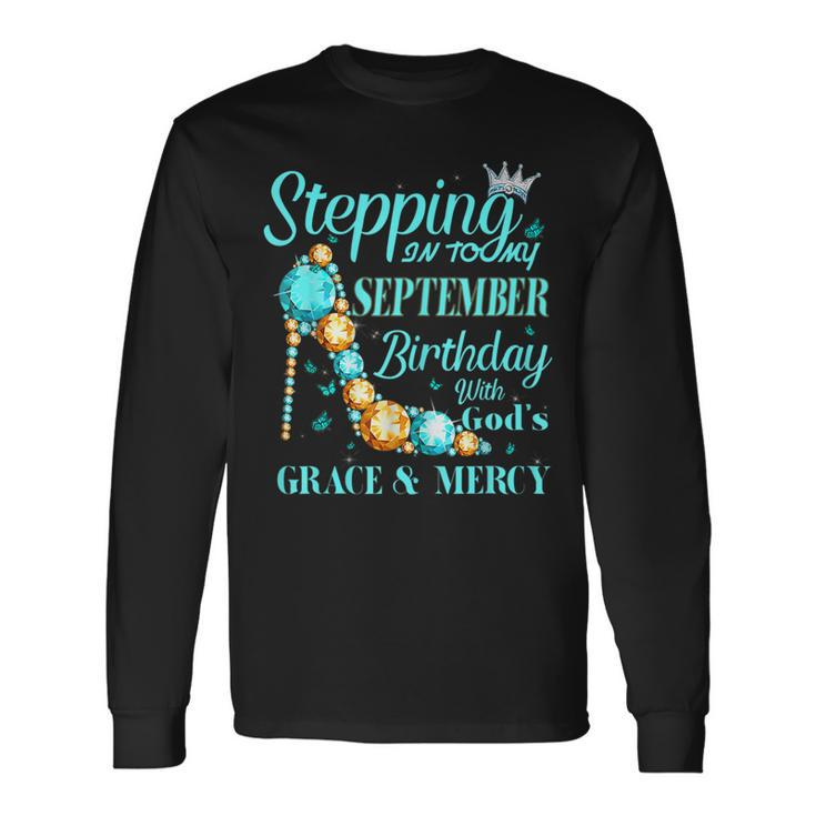 Stepping Into My September Birthday With Gods Grace V3 Men Women Long Sleeve T-Shirt T-shirt Graphic Print