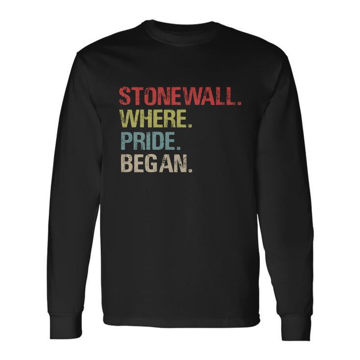 Stonewall Where Pride Began Lgbt Gay Lesbian Pride Long Sleeve T-Shirt