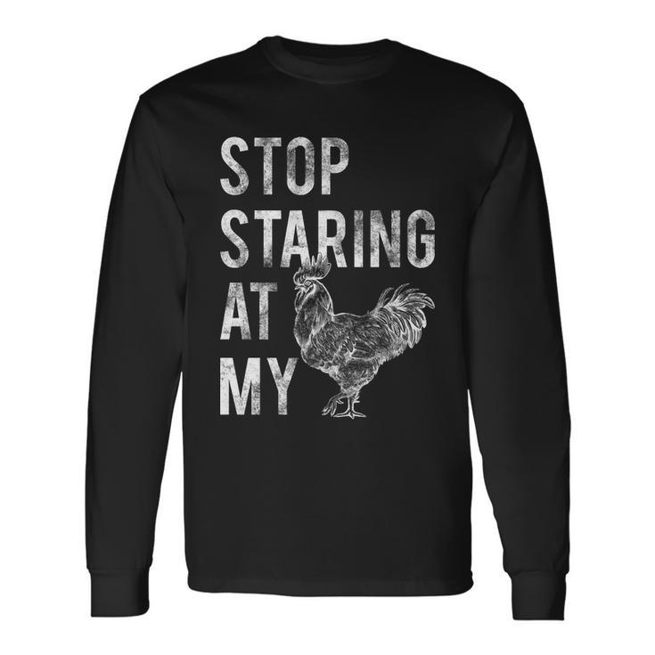 Stop Staring At My Cock Tshirt Long Sleeve T-Shirt
