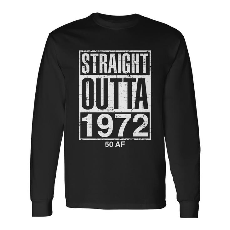 Straight Outta 1972 50 Af Retro 50Th Birthday Gag Tshirt V2 Long Sleeve T-Shirt Gifts ideas