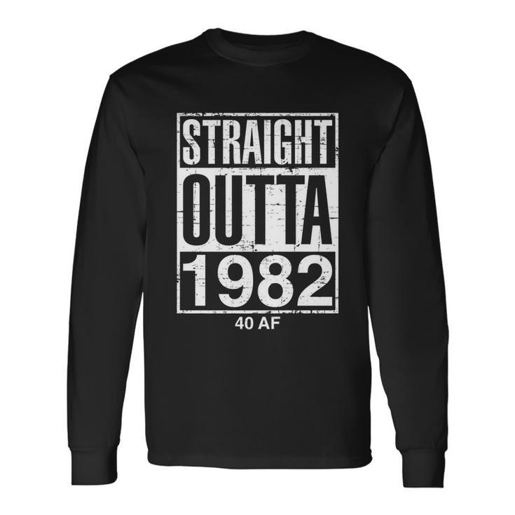 Straight Outta 1982 40 Af Retro 40Th Birthday Gag Tshirt Long Sleeve T-Shirt