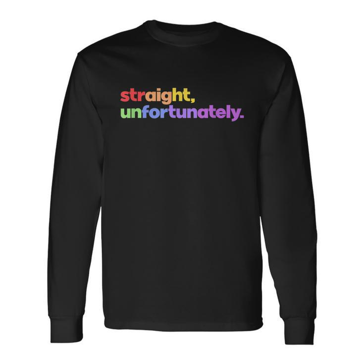 Straight Unfortunately Rainbow Pride Ally Shirt Lgbtq Gay Long Sleeve T-Shirt