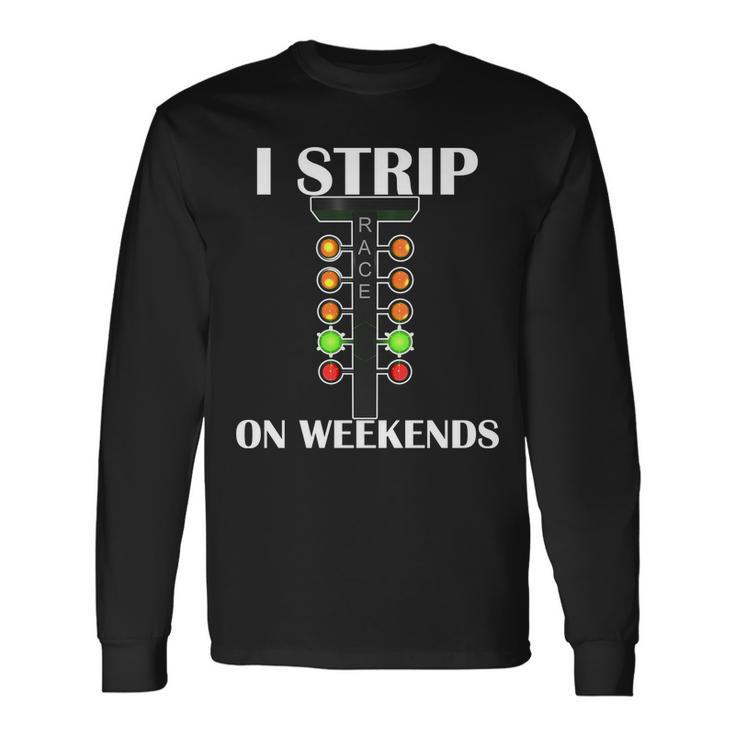 I Strip On Weekends Tshirt Long Sleeve T-Shirt