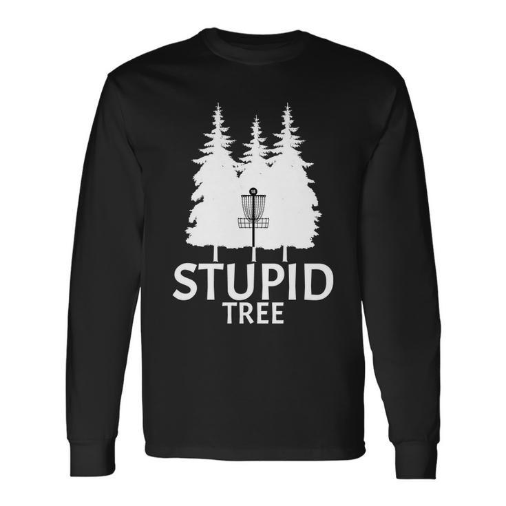 Stupid Tree Disc Golf Tshirt Long Sleeve T-Shirt
