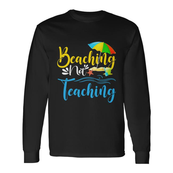 Summer Vacation Teacher Beaching Not Teaching Long Sleeve T-Shirt