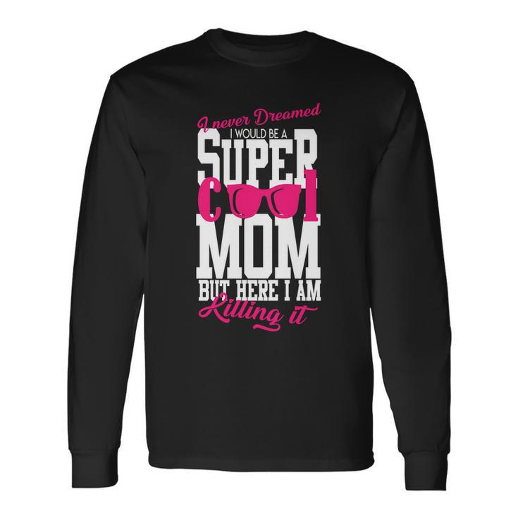 Super Cool Mom T-Shirt Long Sleeve T-Shirt